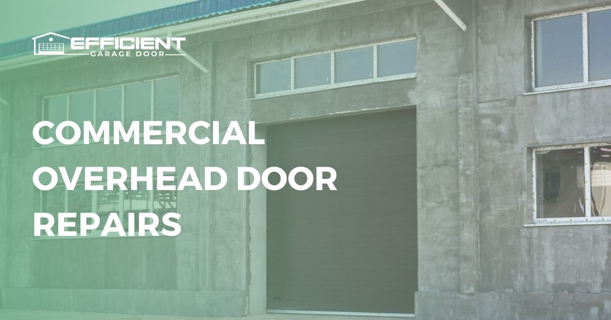 5 Steps for Commercial Overhead Door Repairs Garage Door Repair San