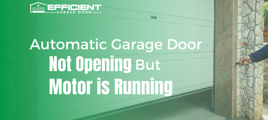 Automatic Garage Door Not Opening But Motor is Running