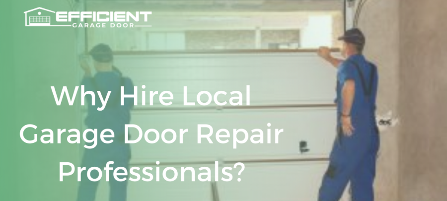 Why Hire Local Garage Door Repair Professionals